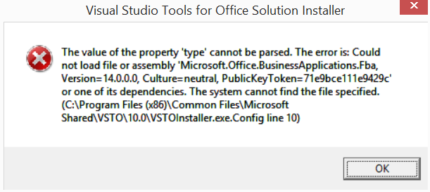 The value of the property 'type' cannot be parsed. The error is: Could not load file or assembly 'Microsoft.Office.BusinessApplications.Fba, version=14.0.0.0, Culture=neutral, PublicKeyToken=71e9bce111e9429c' or once of its dependencies. The system cannot find the file specified. (C:\Program Files(x86)\Common Files\Microsoft Shared\VSTO\10.0\VSTOInstaller.exe.config line 10)